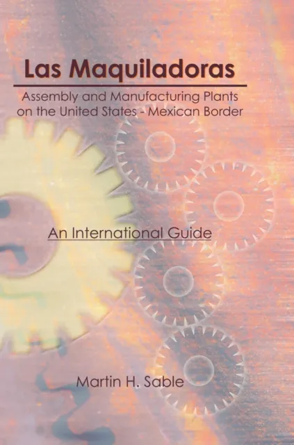 Las Maquiladoras: Assembly and Manufacturing Plants on the United States-Mexico Border