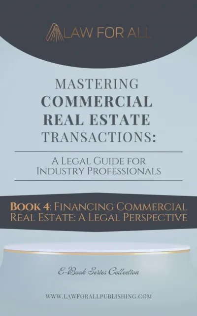 Financing Commercial Real Estate: A Legal Perspective