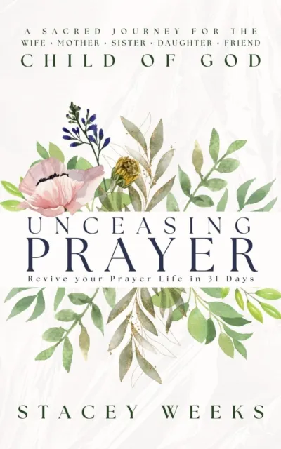 Unceasing Prayer: Revive Your Prayer Life in 31 Days