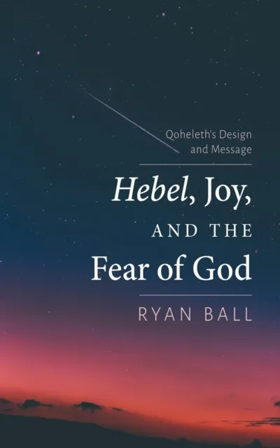 Hebel, Joy, and the Fear of God