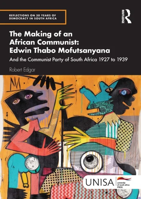 Making of an African Communist: Edwin Thabo Mofutsanyana