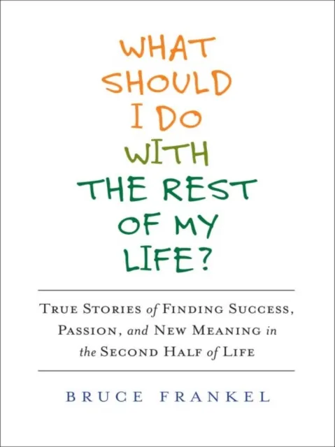 What Should I Do With the Rest of My Life?
