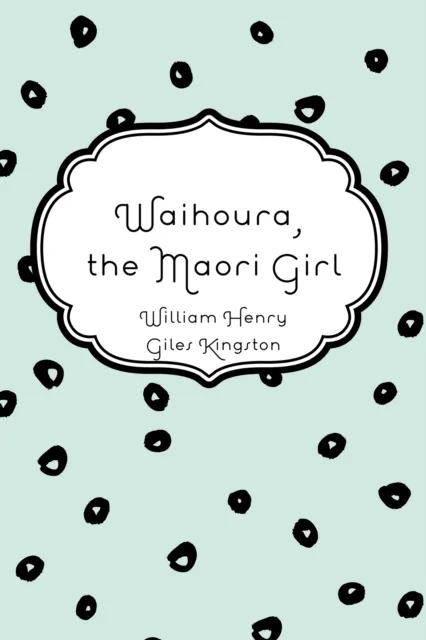 Waihoura, the Maori Girl