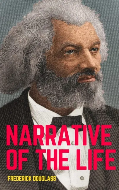 Narrative of the Life of Frederick Douglass: The Original 1845 Edition (The Autobiography Classics Of Frederick Douglass)