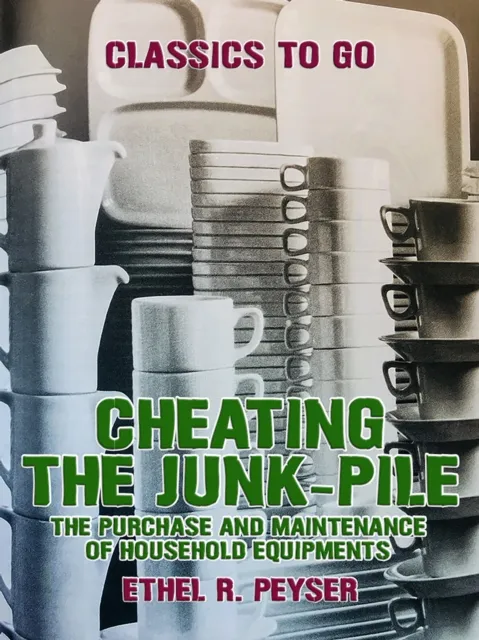 Cheating the Junk-Pile, The Purchase and Maintenance of Household Equipments