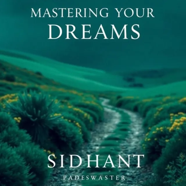 Mastering Your Dreams: Personal Development in the Midst of Daily Life