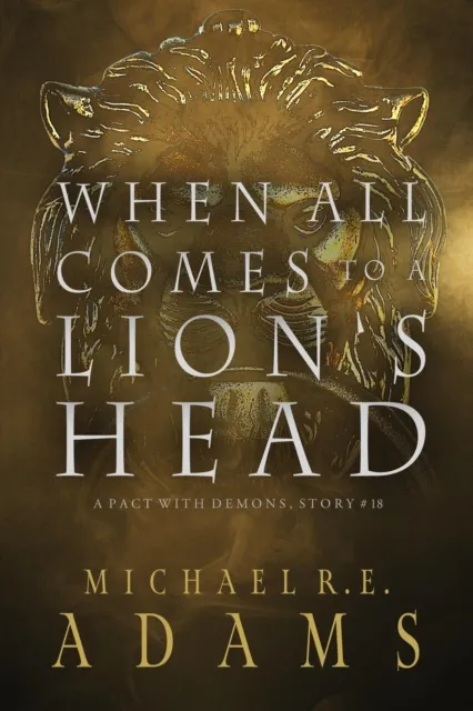 When All Comes to a Lion's Head (A Pact with Demons, Story #18)