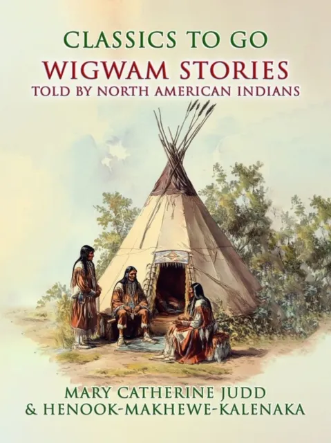 Wigwam Stories Told By North American Indians
