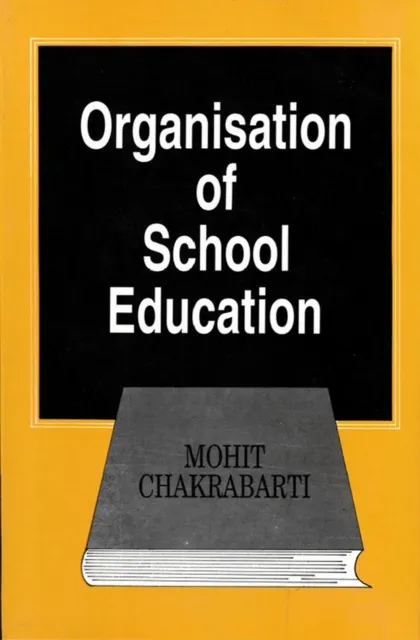 Organisation of School Education: Prospects, Problems and Planning