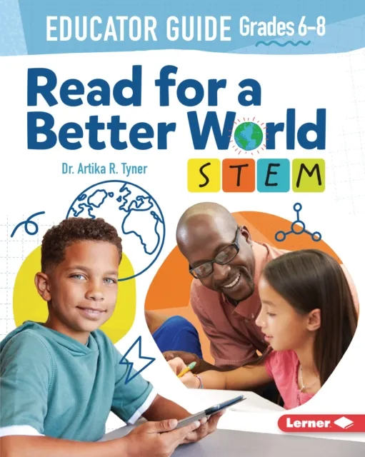 Read for a Better World (TM) STEM Educator Guide Grades 6-8