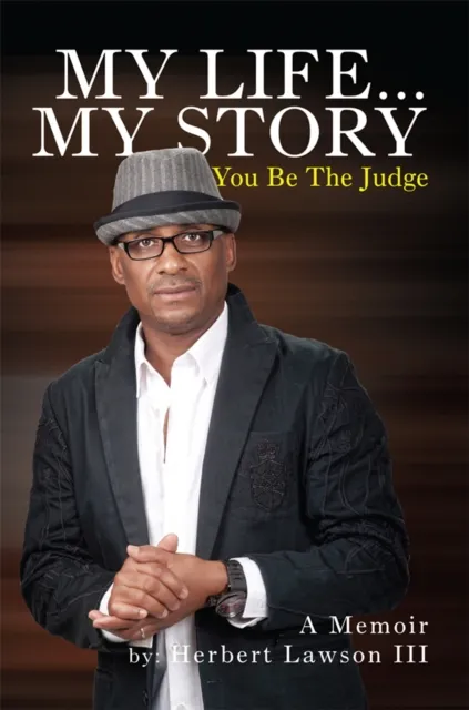 My Life... My Story You Be the Judge