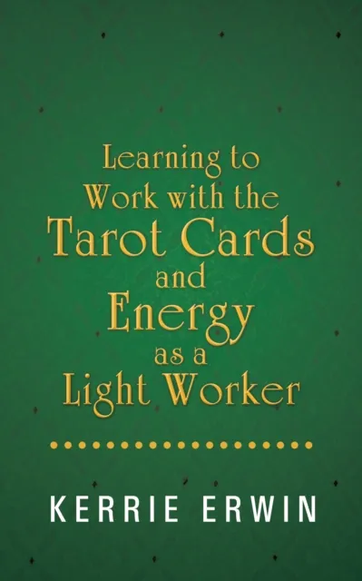 Learning to Work with the Tarot Cards and Energy as a Light Worker