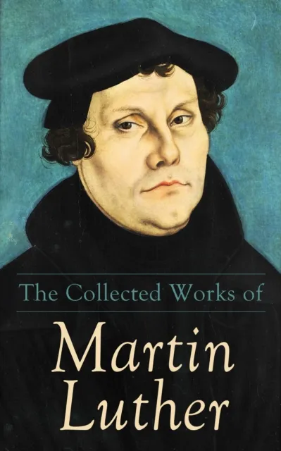 Collected Works of Martin Luther