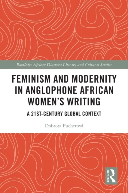 Feminism and Modernity in Anglophone African Women's Writing