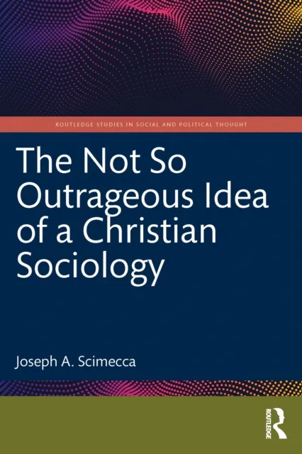 Not So Outrageous Idea of a Christian Sociology