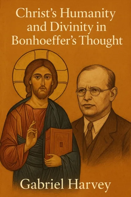Christ's Humanity and Divinity in Bonhoeffer's Thought