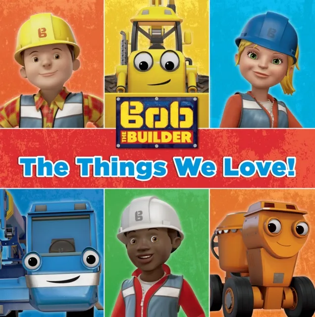 Things We Love (Bob the Builder)