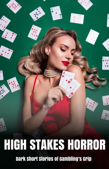 High Stakes Horror Dark Short Stories of Gambling's Grip