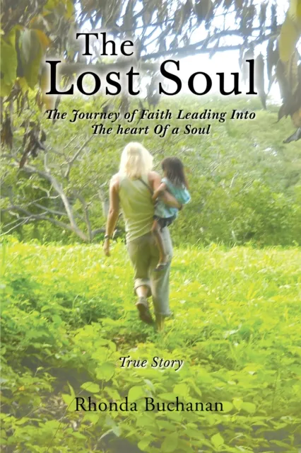 Lost Soul: The Journey of Faith Leading Into the Heart Of a Soul
