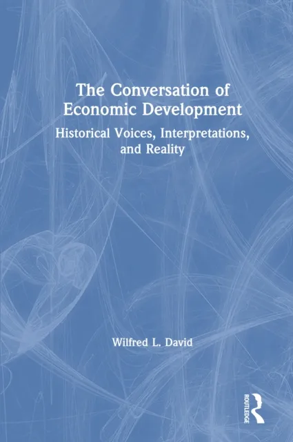 Conversation of Economic Development: Historical Voices, Interpretations and Reality