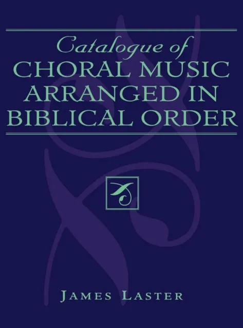 Catalogue of Choral Music Arranged in Biblical Order