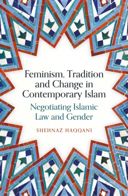 Feminism, Tradition and Change in Contemporary Islam