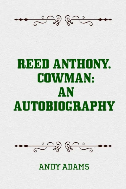 Reed Anthony, Cowman: An Autobiography