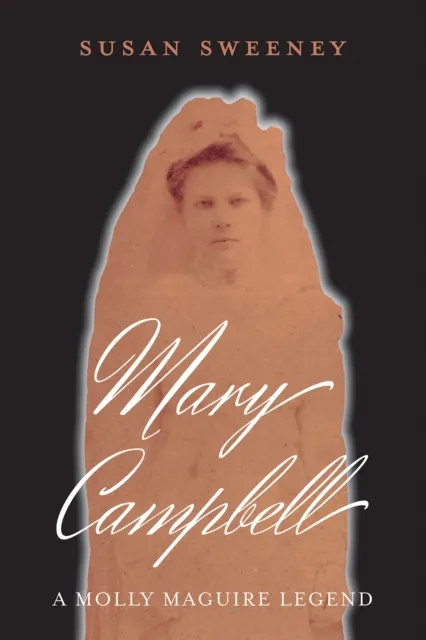 Mary Campbell A Molly Maguire Legend