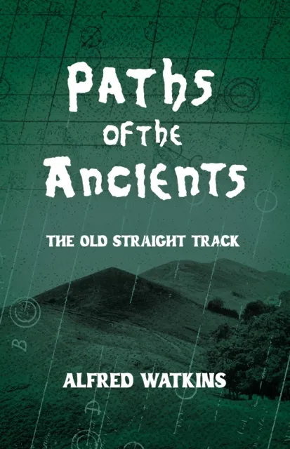 Paths of the Ancients: Alfred Watkins' The Old Straight Track