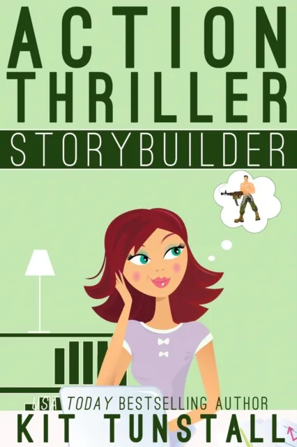Action Thriller Storybuilder: A Guide For Writers