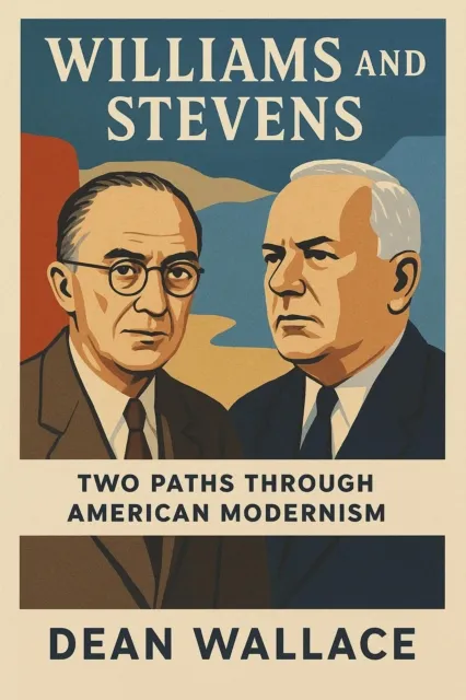 Williams and Stevens: Two Paths Through American Modernism