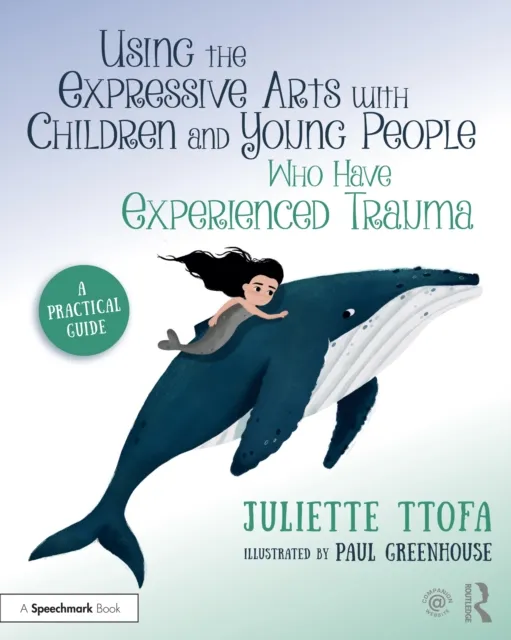 Using the Expressive Arts with Children and Young People Who Have Experienced Trauma