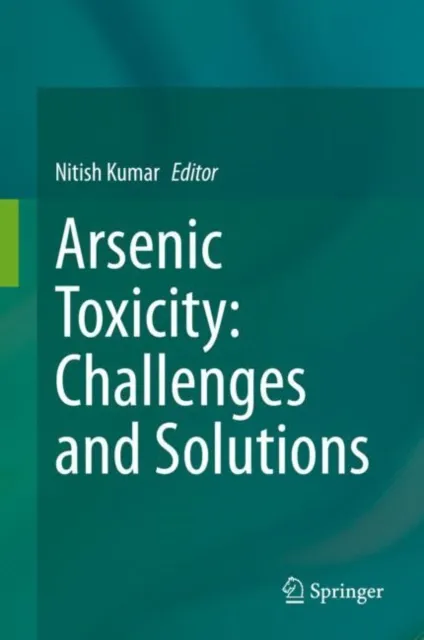 Arsenic Toxicity: Challenges and Solutions