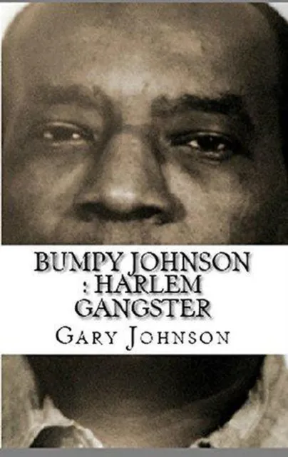 Bumpy Johnson : Harlem Gangster
