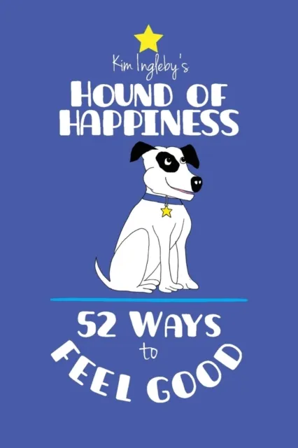 Hound of Happiness - 52 Tips to Feel Good