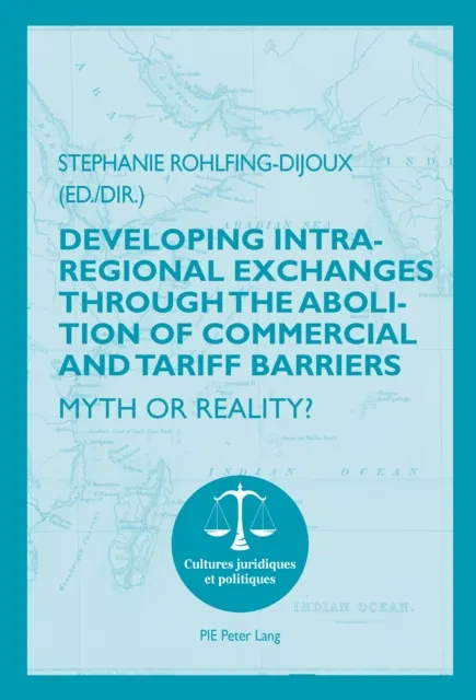 Developing Intra-regional Exchanges through the Abolition of Commercial and Tariff Barriers / L'abolition des barrieres commerciales et tarifaires dans la region de l'Ocean indien
