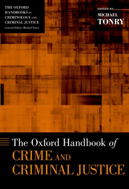 Oxford Handbook of Crime and Criminal Justice