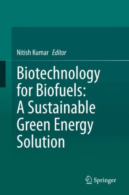 Biotechnology for Biofuels: A Sustainable Green Energy Solution