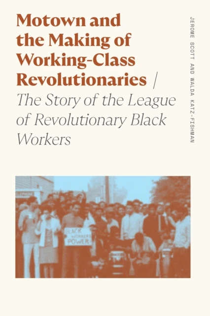 Motown and the Making of Working-Class Revolutionaries