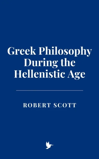 Greek Philosophy During the Hellenistic Age