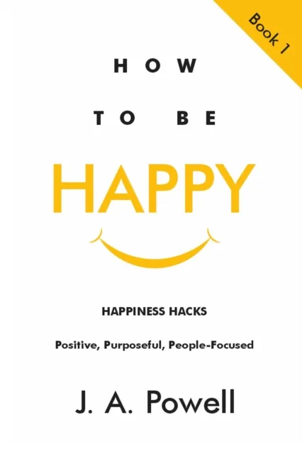 How to be Happy - Happiness Hacks