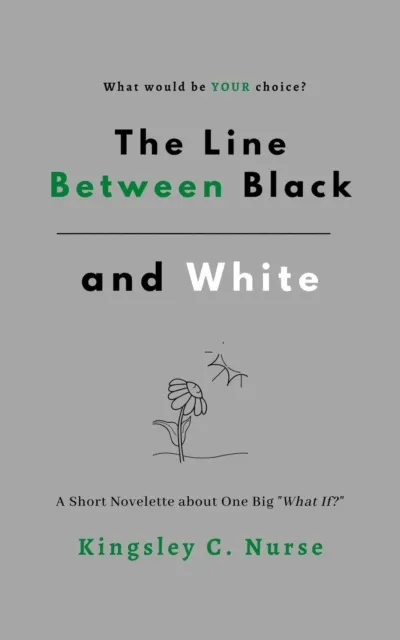 Line Between Black and White: A Short Novelette About One Big "What If?"