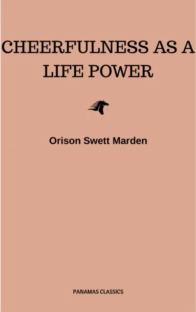 Cheerfulness as a Life Power: A Self-Help Book About the Benefits of Laughter and Humor