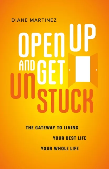 Open Up and Get Unstuck