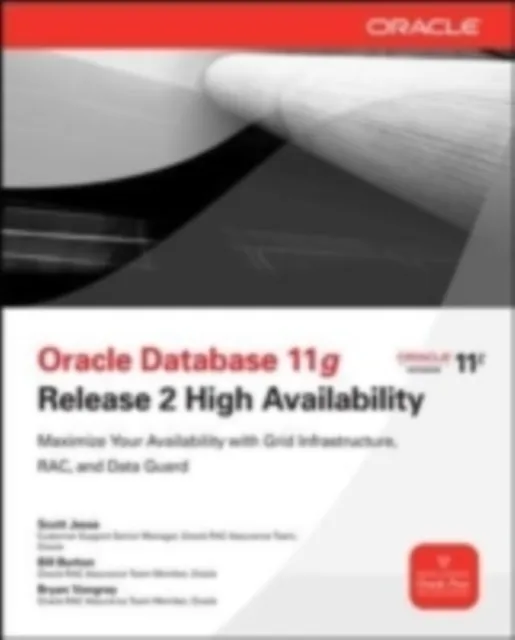 Oracle Database 11g Release 2 High Availability: Maximize Your Availability with Grid Infrastructure, RAC and Data Guard