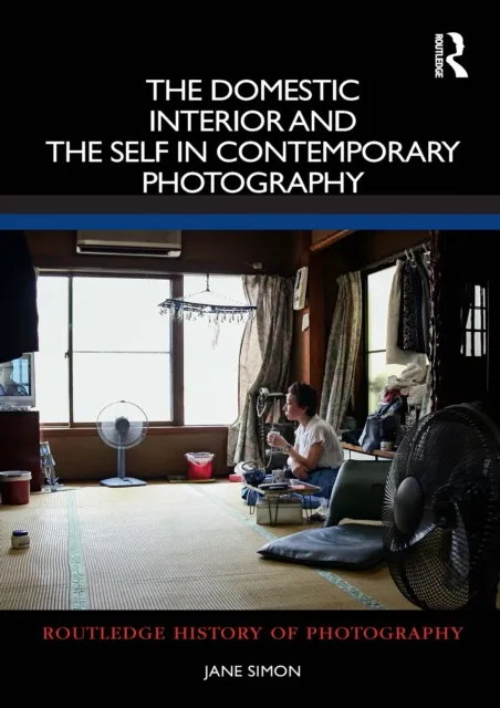 Domestic Interior and the Self in Contemporary Photography