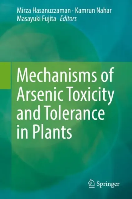 Mechanisms of Arsenic Toxicity and Tolerance in Plants