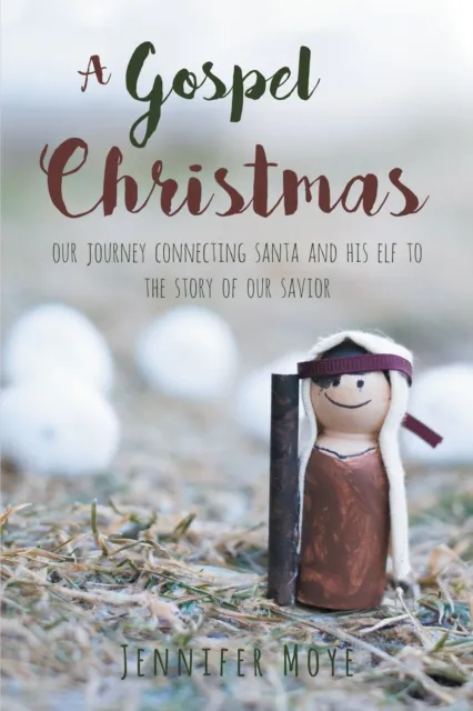 Gospel Christmas: Our Journey Connecting Santa and His Elf to the Story of our Savior