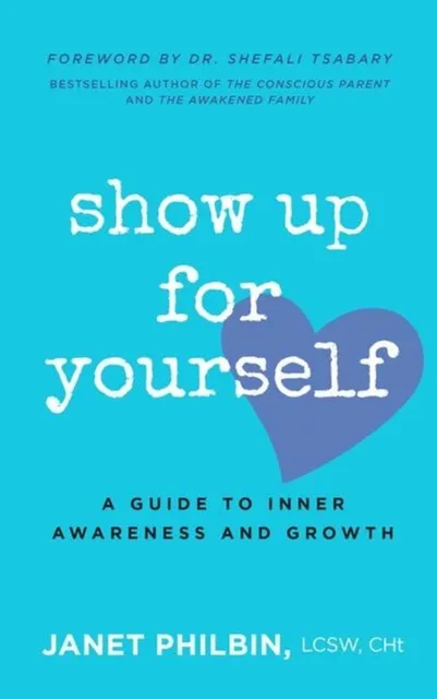 Show Up For Yourself- A Guide to Inner Awareness and Growth