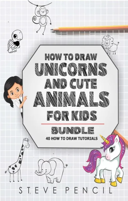 How To Draw Unicorns And Cute Animals BUNDLE: 40 How To Draw Tutorials